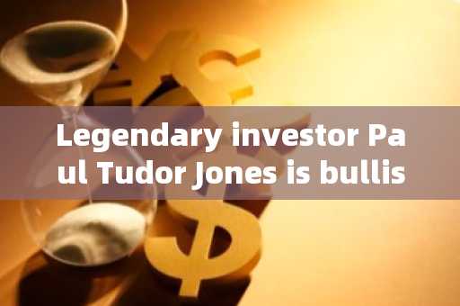 Legendary investor Paul Tudor Jones is bullish on Bitcoin and gold, stating that 'all paths lea