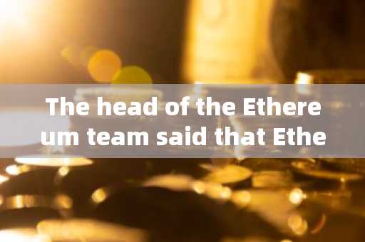 The head of the Ethereum team said that Ethereum has "gone astray" and criticized PeerDAS