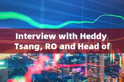 Interview with Heddy Tsang, RO and Head of HashKey Exchange: The 'Key Minority' in License